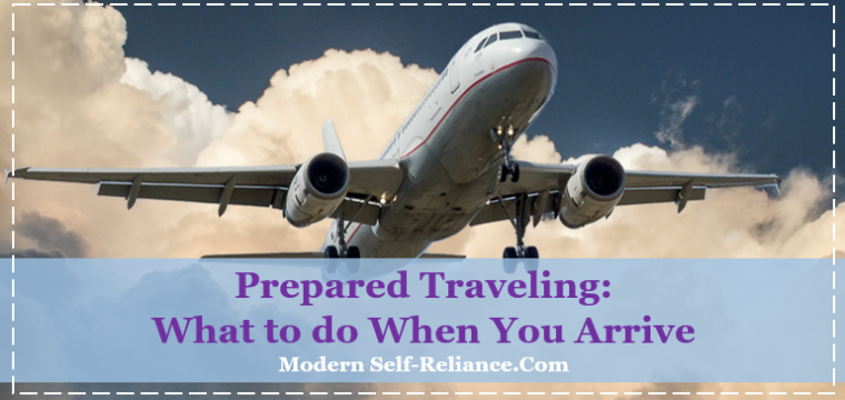 Prepared Traveling: What to do When You Arrive