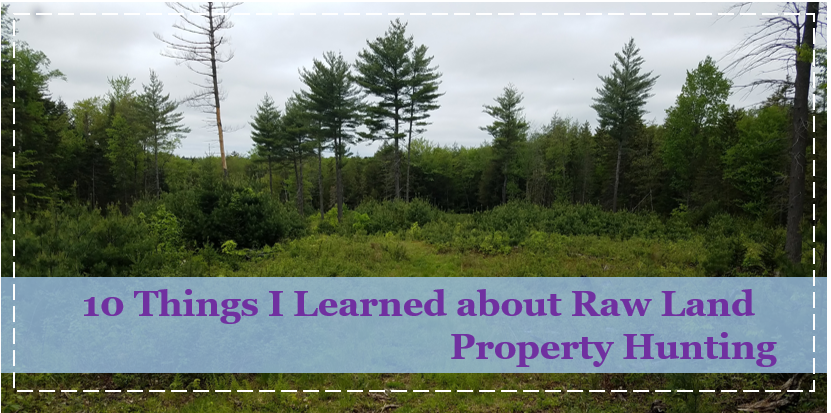 10 Things I Learned about Raw Land Property Hunting